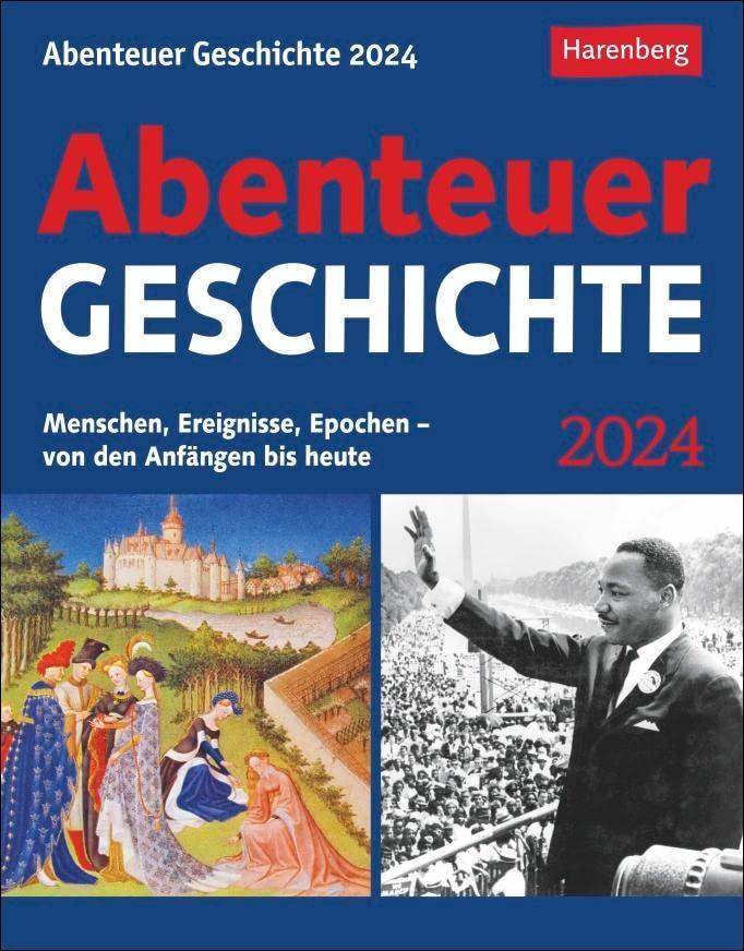 Abenteuer Geschichte Tagesabreißkalender 2024: Menschen, Ereignisse, Epochen - von den Anfängen bis heute