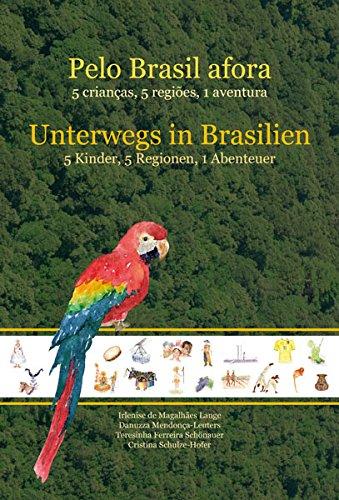 Unterwegs in Brasilien / Pelo Brasil afora: 5 Kinder, 5 Regionen, 1 Abenteuer / 5 criancas, 5 regioes, 1 aventura