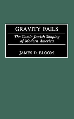 Gravity Fails: The Comic Jewish Shaping of Modern America