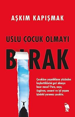 Uslu Cocuk Olmayi Birak