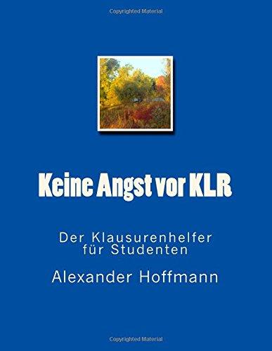 Keine Angst vor KLR: Der Klausurenhelfer für Studenten