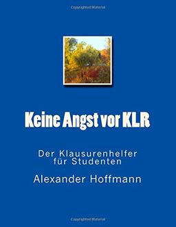 Keine Angst vor KLR: Der Klausurenhelfer für Studenten