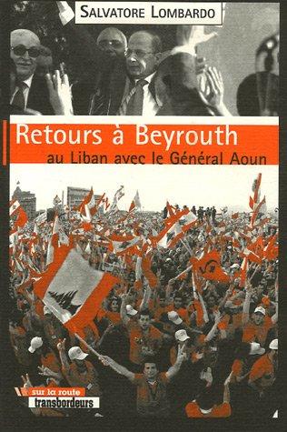 Retours à Beyrouth : au Liban avec le général Aoun