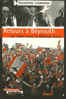 Retours à Beyrouth : au Liban avec le général Aoun