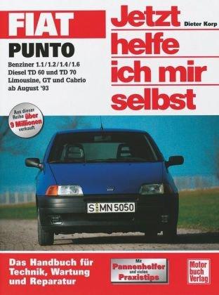 Fiat Punto: Benziner 1.1/1.2/1.4/1.6; Diesel TD 60 und TD 70; Limousine, GT und Cabrio ab August '93 (Jetzt helfe ich mir selbst)