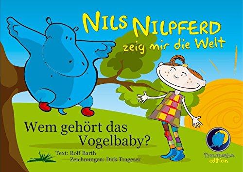 Nils Nilpferd - Zeig mir die Welt. Wem gehört das Vogelbaby?