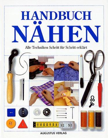 Handbuch Nähen. Alle Techniken Schritt für Schritt erklärt