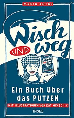 Wisch und Weg: Ein Buch über das Putzen