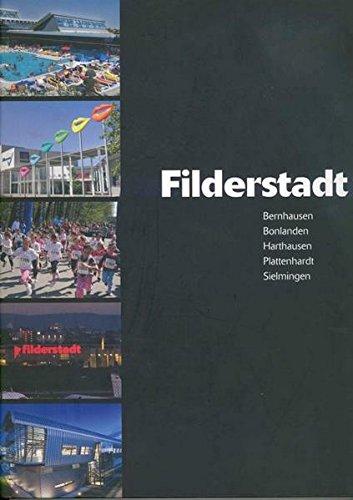 Filderstadt - ein Bildband: Bernhausen - Bonlanden - Harthausen - Plattenhardt - Sielmingen