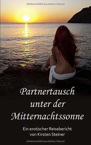 Partnertausch unter der Mitternachtssonne: Ein erotischer Reisebericht (Aus meinem Swinger-Tagebuch)