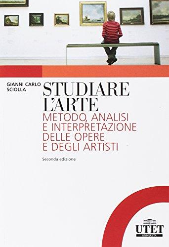 Studiare l'arte. Metodo, analisi e interpretazione delle opere e degli artisti