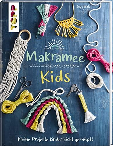 Makramee Kids: Kleine Projekte leicht geknüpft