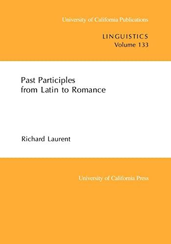 Past Participles from Latin to Romance: Volume 133 (University of California Publications in Linguistics, Band 133)