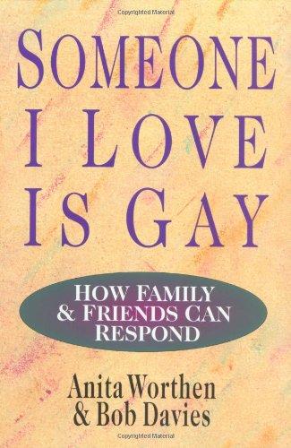 Someone I Love Is Gay: How Family & Friends Can Respond