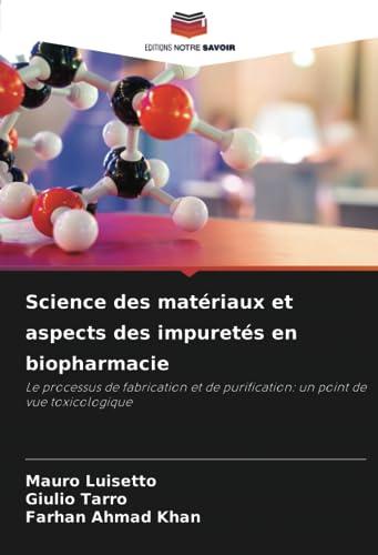 Science des matériaux et aspects des impuretés en biopharmacie: Le processus de fabrication et de purification: un point de vue toxicologique