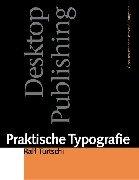 Praktische Typographie: Desktop Publishing. Gestalten mit dem Personal Computer