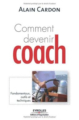 Comment devenir coach : fondamentaux, outils et techniques