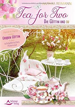 Tea for Two – die Göttin und du: Hand in Hand mit der Großen Göttin in dein schöpferisches Potenzial