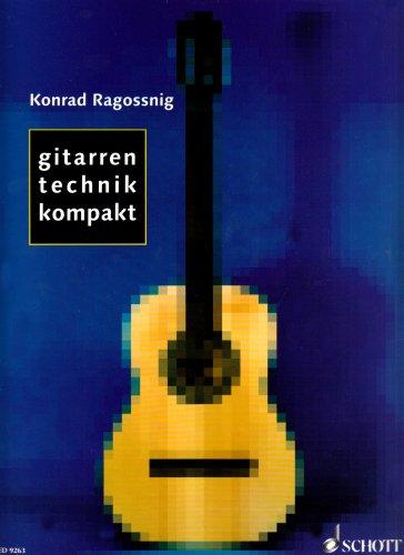 Gitarrentechnik kompakt: Grundformen der Technik - Effektives Einspielen - Tägliches Üben. Gitarre.