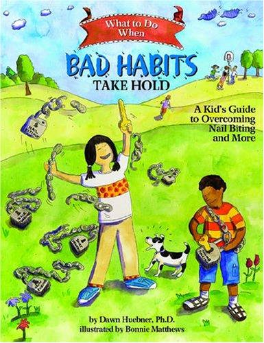 What to Do When Bad Habits Take Hold: A Kid's Guide to Overcoming Nail Biting and More (What to Do Guides for Kids, Band 6)