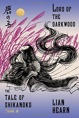 Lord of the Darkwood (Tale of Shikanoko, Band 3)