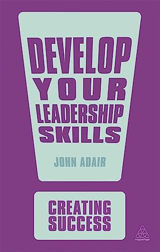 Develop Your Leadership Skills (Creating Success)