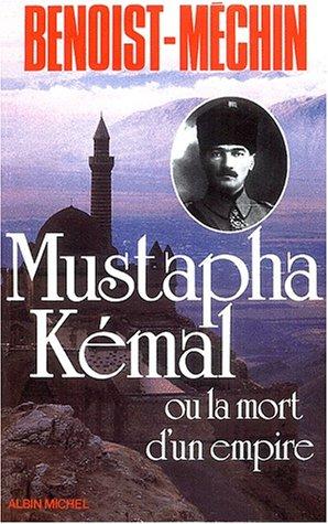 Mustapha Kémal ou la Mort d'un empire : le loup et le léopard