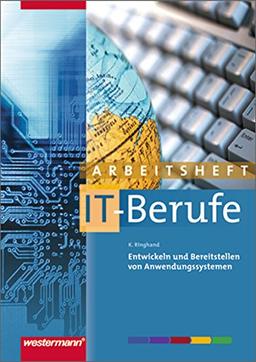 IT-Berufe: Entwickeln und Bereitstellen von Anwendungssystemen: Arbeitsheft