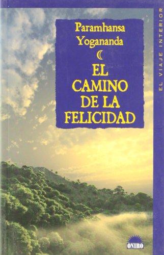 El camino de la felicidad (El Viaje Interior, Band 1)