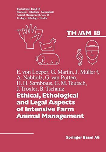 Ethical, Ethological and Legal Aspects of Intensive Farm Animal Management (Tierhaltung Animal Management) (Tierhaltung Animal Management, 18, Band 18)