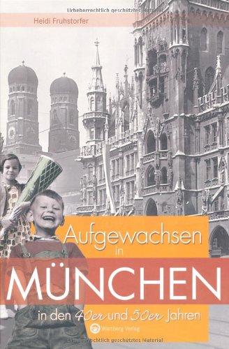 Aufgewachsen in München in den 40er und 50er Jahren