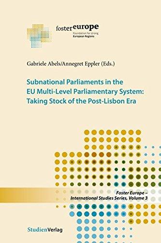 Subnational Parliaments in the EU Multi-Level Parliamentary System: Taking Stock of the Post-Lisbon Era (Foster Europe - International Studies Series)