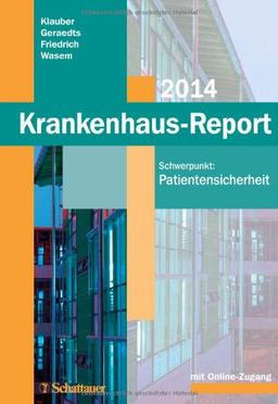 Krankenhaus-Report 2014: Schwerpunkt: Patientensicherheit - Mit Online-Zugang zum Internetportal: www.krankenhaus-report-online.de