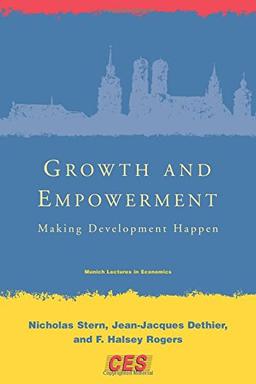 Growth and Empowerment: Making Development Happen (MUNICH LECTURES IN ECONOMICS)