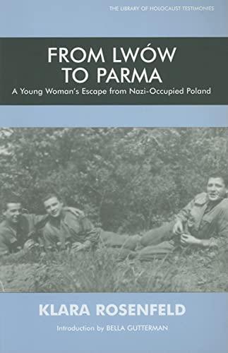 From Lwow to Parma: A Young Woman's Escape from Nazi-Occupied Poland (Library of Holocaust Testimonies)