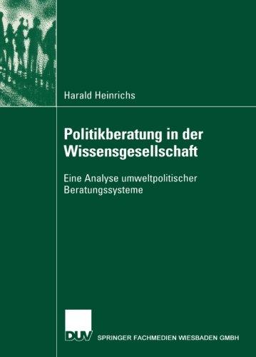 Politikberatung in der Wissensgesellschaft: Eine Analyse Umweltpolitischer Beratungssysteme (German Edition)