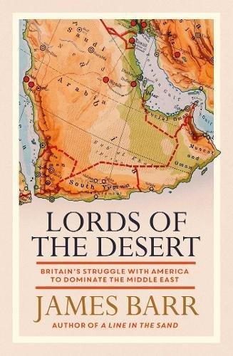 Lords of the Desert: The battle between the US and Great Britain for supremacy in the modern Middle East