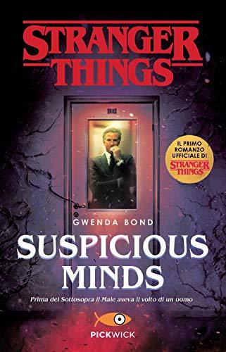 Suspicious Minds. Il primo romanzo ufficiale di Stranger Things (Pickwick)