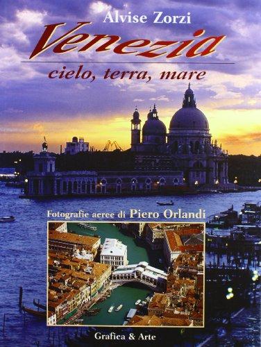 Venezia. Cielo, terra, mare. Ediz. italiana e inglese