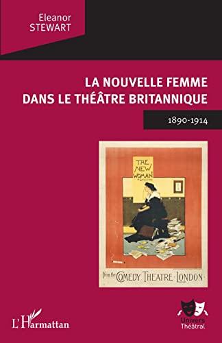 La nouvelle femme dans le théâtre britannique : 1890-1914