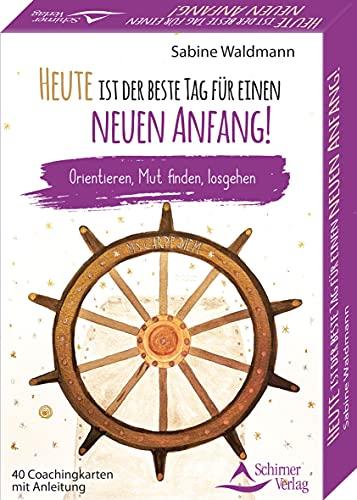 Heute ist der beste Tag für einen neuen Anfang!- Orientieren, Mut finden, losgehen: - 40 Karten mit Anleitung