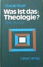 Was ist das: Theologie? Eine Skizze