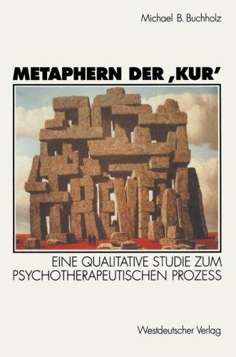 Metaphern der Kur': Eine Qualitative Studie Zum Psychotherapeutischen Prozeß (German Edition)