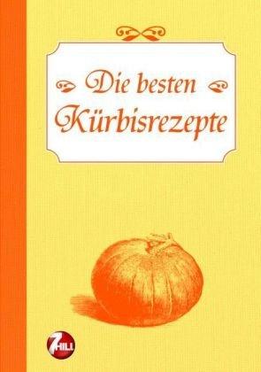 Die besten Kürbisrezepte. Nostalgische Regionenküche