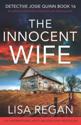 The Innocent Wife: An addictive crime thriller packed with jaw-dropping twists (Detective Josie Quinn, Band 16)