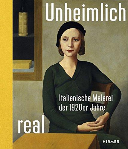 Unheimlich real: Italienische Malerei der 1920er Jahre