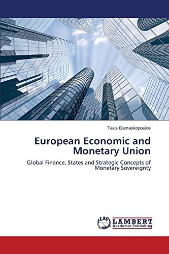 European Economic and Monetary Union: Global Finance, States and Strategic Concepts of Monetary Sovereignty