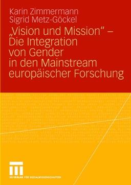 Vision und Mission" - Die Integration von Gender in den Mainstream europäischer Forschung: Die Integration von Gender in den Mainstream europäischer Forschungspolitik