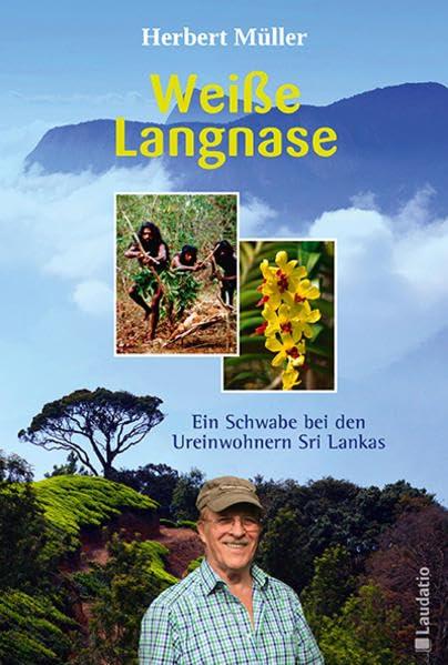 Weiße Langnase: Ein Schwabe bei den Ureinwohnern Sri Lankas