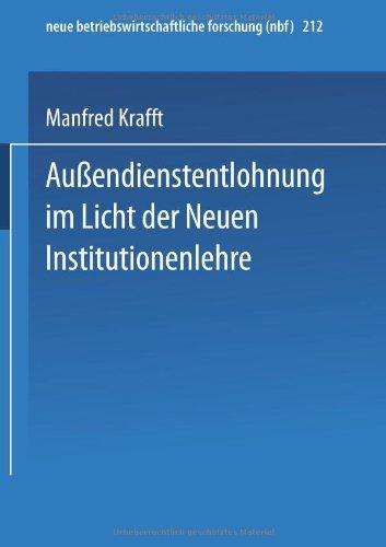 Außendienstentlohnung im Licht der Neuen Institutionenlehre (neue betriebswirtschaftliche forschung (nbf))